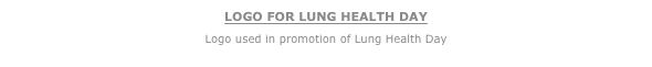 LOGO FOR LUNG HEALTH DAY
Logo used in promotion of Lung Health Day