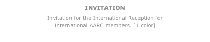 INVITATION
Invitation for the International Reception for  International AARC members. [1 color]
