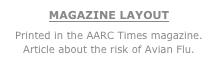 MAGAZINE LAYOUT
Printed in the AARC Times magazine. Article about the risk of Avian Flu.